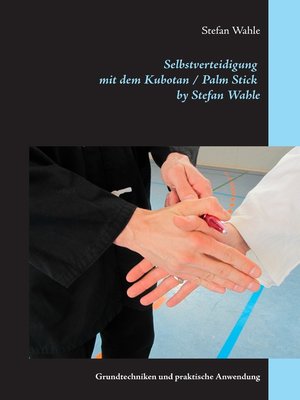 cover image of Selbstverteidigung mit dem Kubotan / Palm Stick by Stefan Wahle